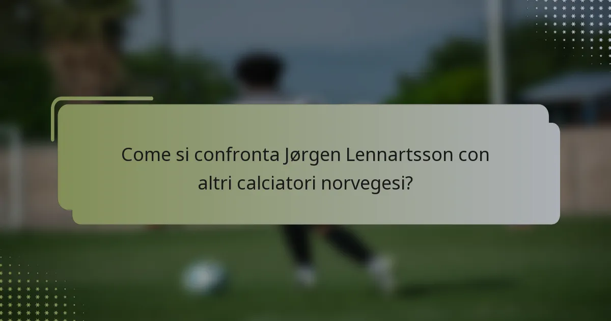 Come si confronta Jørgen Lennartsson con altri calciatori norvegesi?