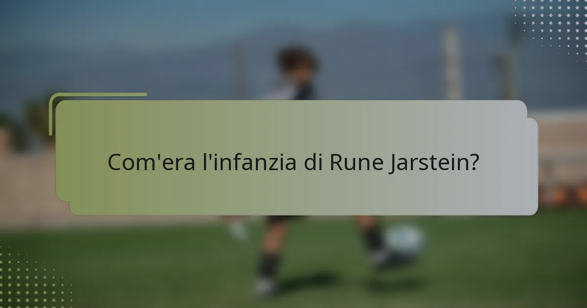 Com'era l'infanzia di Rune Jarstein?