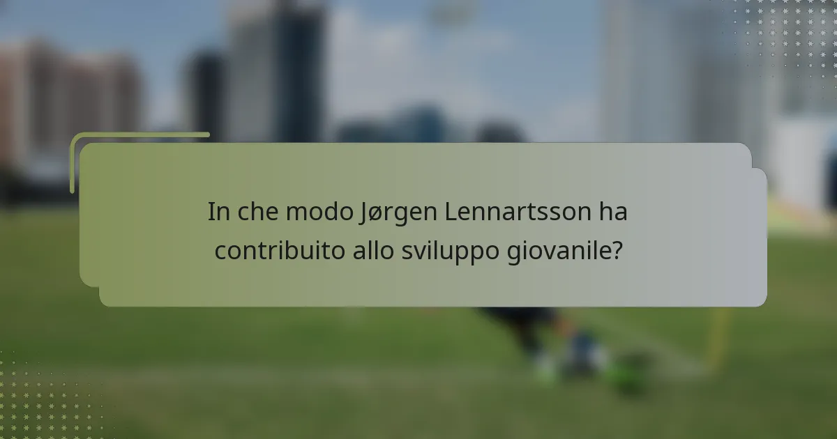 In che modo Jørgen Lennartsson ha contribuito allo sviluppo giovanile?