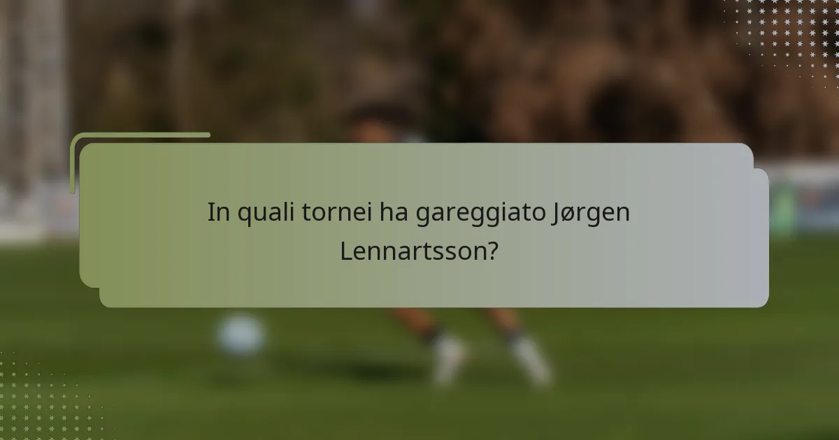 In quali tornei ha gareggiato Jørgen Lennartsson?