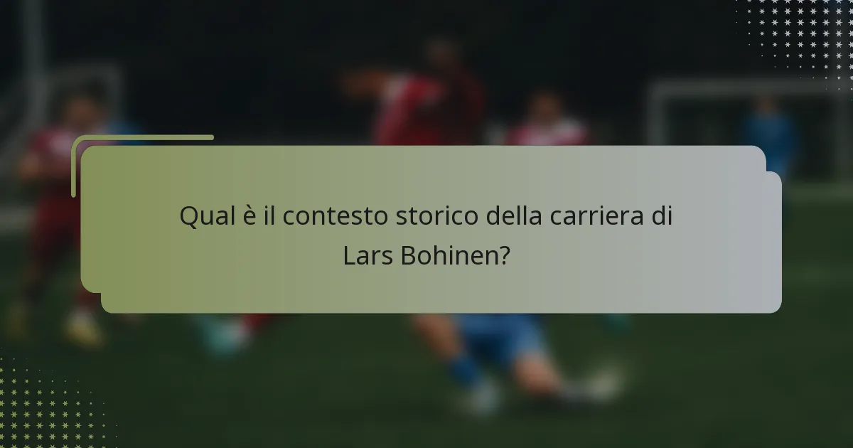 Qual è il contesto storico della carriera di Lars Bohinen?