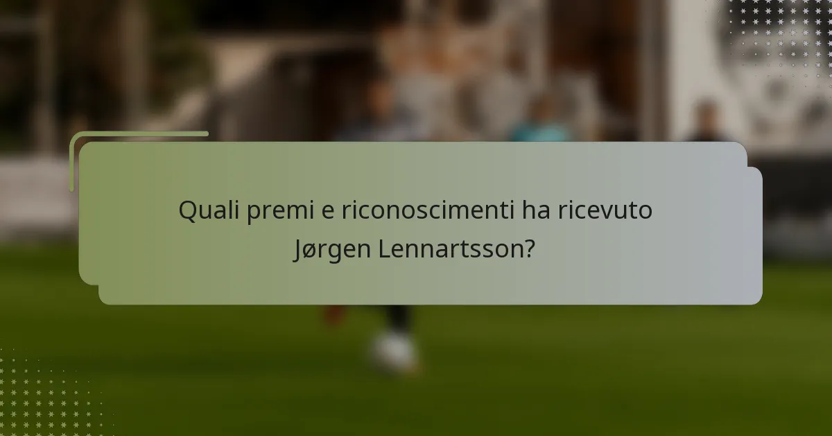 Quali premi e riconoscimenti ha ricevuto Jørgen Lennartsson?