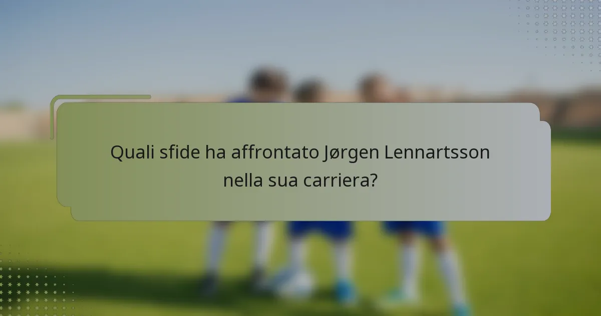 Quali sfide ha affrontato Jørgen Lennartsson nella sua carriera?