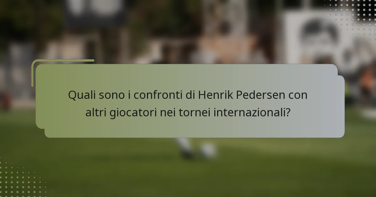 Quali sono i confronti di Henrik Pedersen con altri giocatori nei tornei internazionali?