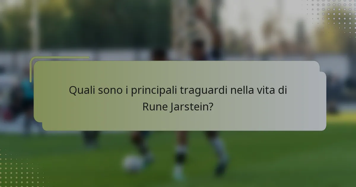Quali sono i principali traguardi nella vita di Rune Jarstein?