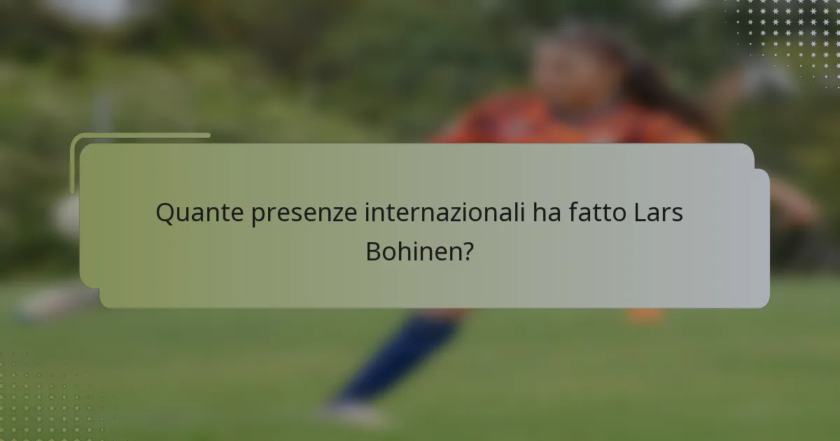 Quante presenze internazionali ha fatto Lars Bohinen?